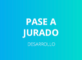 Desarrollo | Pase a jurado